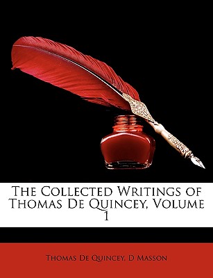 The Collected Writings of Thomas De Quincey, Volume 1