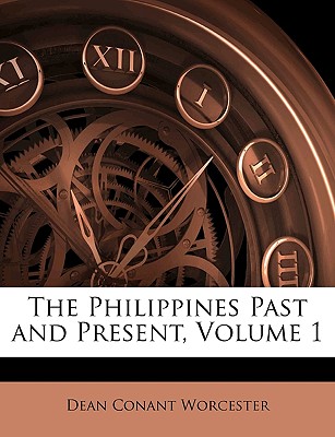 The Philippines Past and Present, Volume 1