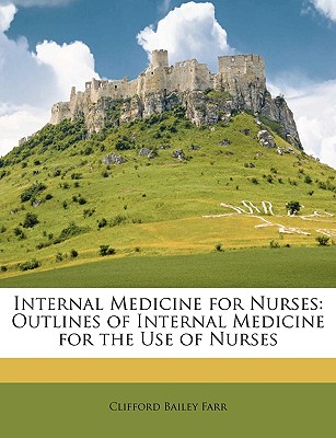 Internal Medicine for Nurses: Outlines of Internal Medicine for the Use of Nurses