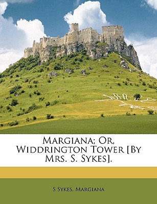 Margiana; Or, Widdrington Tower [By Mrs. S. Sykes].