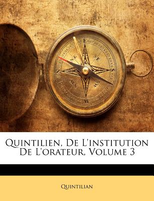 Quintilien, De L'institution De L'orateur; Volume 3