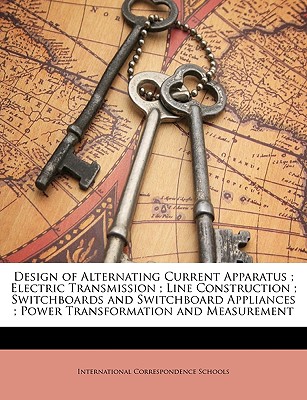 Design of Alternating Current Apparatus ; Electric Transmission ; Line Construction ; Switchboards and Switchboard Appliances ; Power Transformation and Measurement