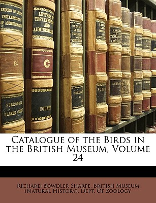 Catalogue of the Birds in the British Museum, Volume 24