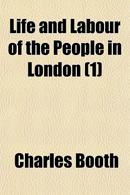 Life and Labour of the People in London (1)
