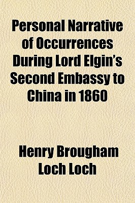 Personal Narrative of Occurrences During Lord Elgin's Second Embassy to China in 1860