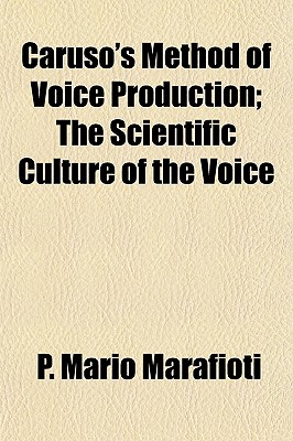 Caruso's Method of Voice Production; The Scientific Culture of the Voice