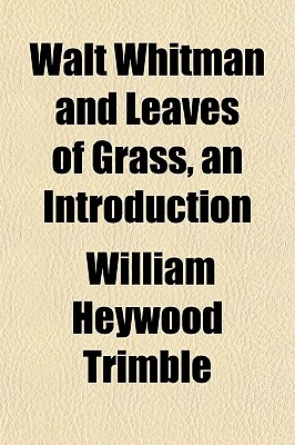 Walt Whitman and Leaves of Grass, an Introduction