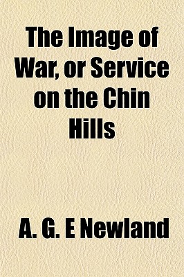 The Image of War, or Service on the Chin Hills