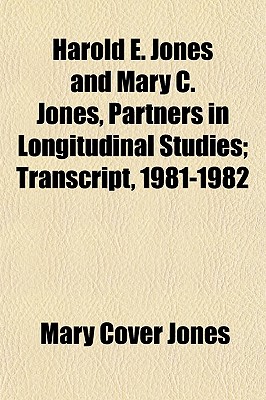 Harold E. Jones and Mary C. Jones, Partners in Longitudinal Studies; Transcript, 1981-1982