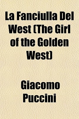 La Fanciulla del West (the Girl of the Golden West)