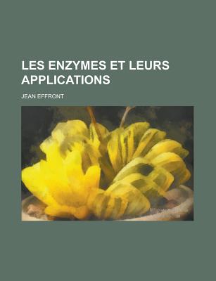 Les enzymes et leurs applications (French Edition)