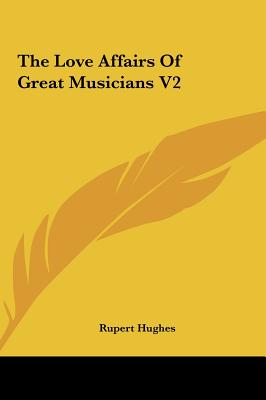 Image for The Love Affairs Of Great Musicians V2