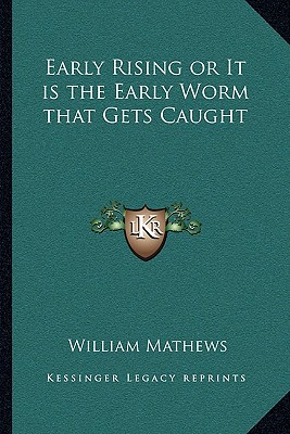 Early Rising or It is the Early Worm that Gets Caught