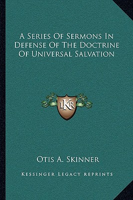 A Series Of Sermons In Defense Of The Doctrine Of Universal Salvation
