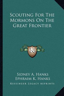 Scouting For The Mormons On The Great Frontier
