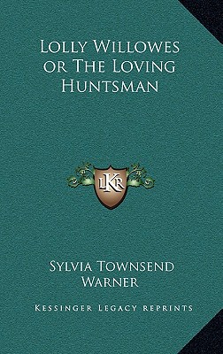 Lolly Willowes or The Loving Huntsman
