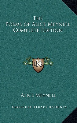The Poems of Alice Meynell Complete Edition