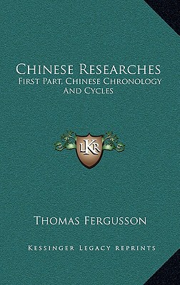 Chinese Researches: First Part, Chinese Chronology And Cycles