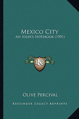 Mexico City: An Idler's Notebook (1901)