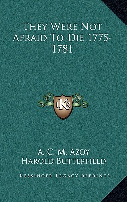 They Were Not Afraid To Die 1775-1781 [INSCRIBED]