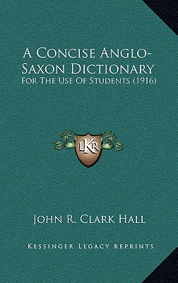 A Concise Anglo-Saxon Dictionary: For The Use Of Students (1916)