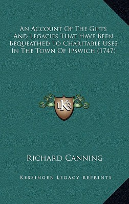 An Account Of The Gifts And Legacies That Have Been Bequeathed To Charitable Uses In The Town Of Ipswich (1747)
