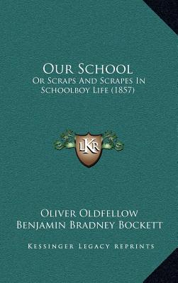 Our School: Or Scraps And Scrapes In Schoolboy Life (1857)