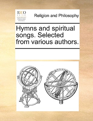 Hymns and spiritual songs. Selected from various authors.