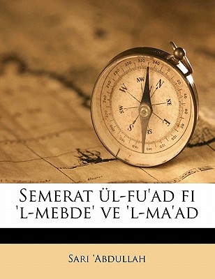 Semerat l-fu'ad fi 'l-mebde' ve 'l-ma'ad (Turkish Edition)
