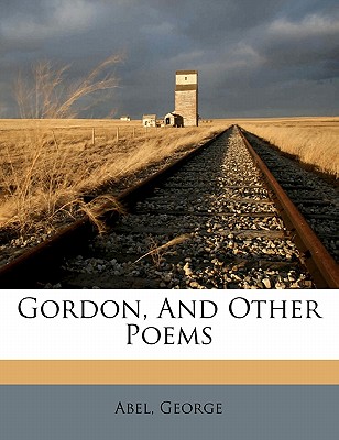 Gordon, and Other Poems