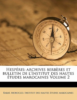 Hesp ris; archives berb res et bulletin de l'Institut des hautes tudes marocaines Volume 2 (French Edition)