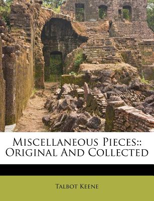 Miscellaneous Pieces: : Original And Collected