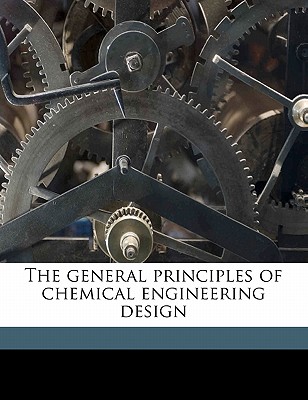 The general principles of chemical engineering design