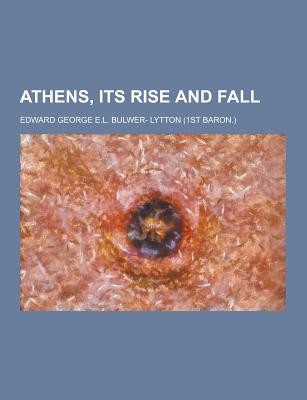 Athens, Its Rise and Fall