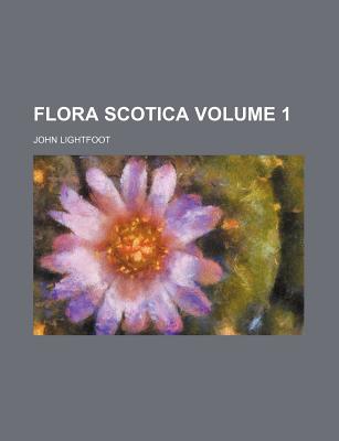 Flora Scotica Volume 1