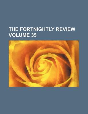 The Fortnightly review Volume 35