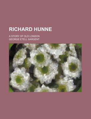 Richard Hunne; a story of old London