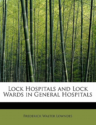 Lock Hospitals and Lock Wards in General Hospitals