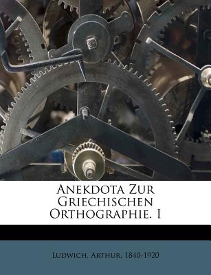 Anekdota Zur Griechischen Orthographie. I (German Edition)