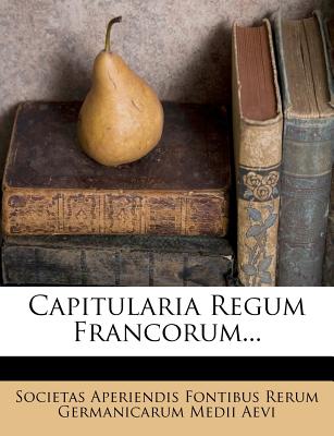 Capitularia Regum Francorum. (Latin Edition)