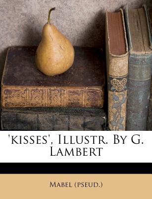 'kisses', Illustr. By G. Lambert