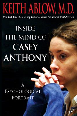 Image for Inside the Mind of Casey Anthony: A Psychological Portrait