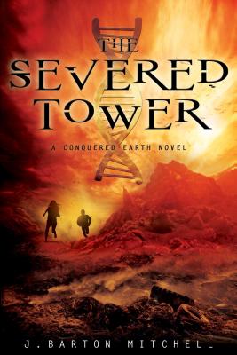 The Severed Tower: A Conquered Earth Novel (The Conquered Earth Series)