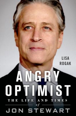 Angry Optimist The Life and Times of Jon Stewart