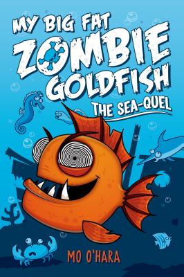 My Big Fat Zombie Goldfish: The SeaQuel