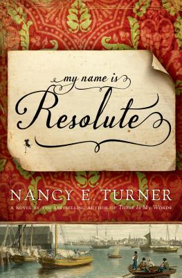 My Name Is Resolute: A Novel by the Author of Sarah's Quilt