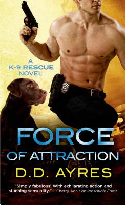 Force of Attraction: A K-9 Rescue Novel (A K-9 Rescue Novel, 2)