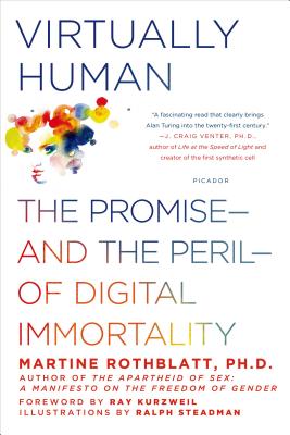 Virtually Human: The Promise--And the Peril--Of Digital Immortality