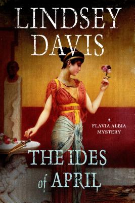 The Ides of April: A Flavia Albia Mystery (Flavia Albia Series, 1)