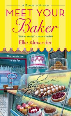Meet Your Baker: A Bakeshop Mystery (A Bakeshop Mystery, 1)